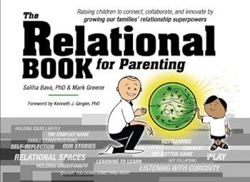 Paperback The Relational Book for Parenting: Raising Children to Connect, Collaborate, and Innovate by Growing our Families' Relationship Superpowers. Book