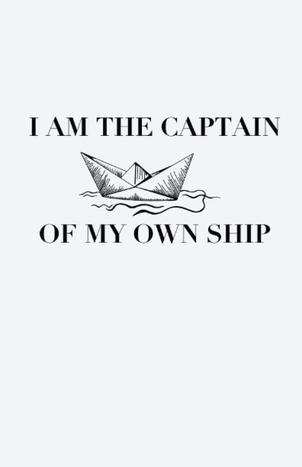 [i am the captain of my own ship] Affirmation Journal (LINED) [160 pages]: Journal for Scripting/Manifestations/Spirituality/Dream Recording/Personal Usage (Affirmations & Synchronicities Journals)