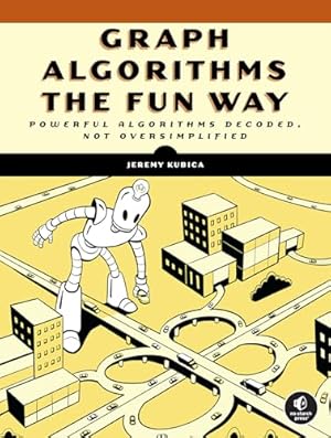 Book cover Graph Algorithms the Fun Way: Powerful Algorithms Decoded, Not Oversimplified