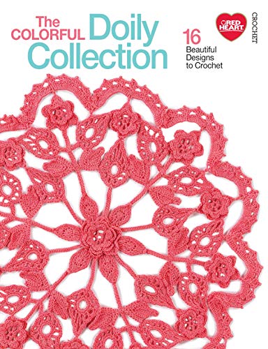The Colorful Doily Collection: 16 Beautiful Designs to Crochet-From Elegant Lace to a Patriotic Pentagon, this Diverse Collection Promises Plenty for Everyone Crochet