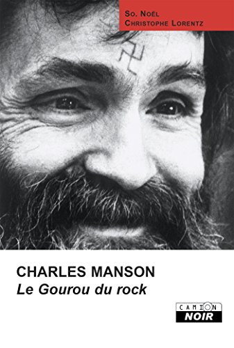 Télécharger CHARLES MANSON Le gourou du rock (Camion Noir) Livre PDF Gratuit