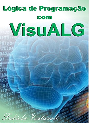 Fabíola Ventavoli Ventavoli, Fabíola Lógica De Programação Com Visualg cover