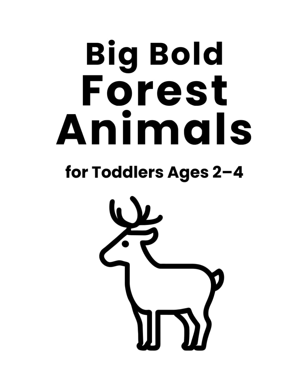 Big Bold Forest Animals: for Toddlers Ages 2-4 (Big Bold Coloring Books for Toddlers)