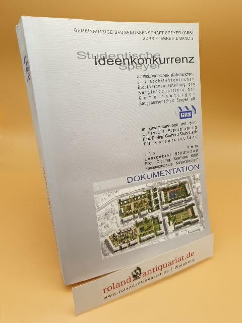 Studentische Ideenkonkurrenz zur stadtplanerischen-, städtebaulichen-. und architektonischen Blockkernneugestaltung des Burgfeldquartiers der Gemeinnützigen Baugenossenschaften Speyer eG ; Band 2