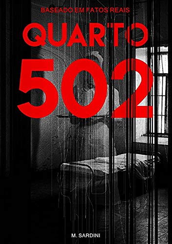Quarto 502: Baseado em Uma História Real por [M. Sardini]