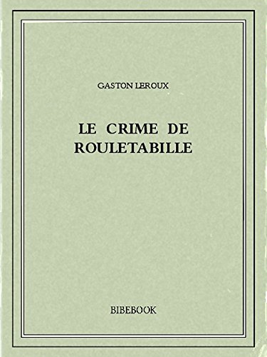 Le crime de Rouletabille (French Edition)