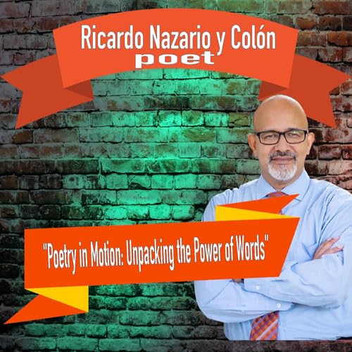 ''Poetry in Motion Unpacking the Power of Words" with poet Ricardo Nazario y Colón