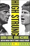 High Strung: Bjorn Borg, John McEnroe, and the Last Days of Tennis's Golden Age