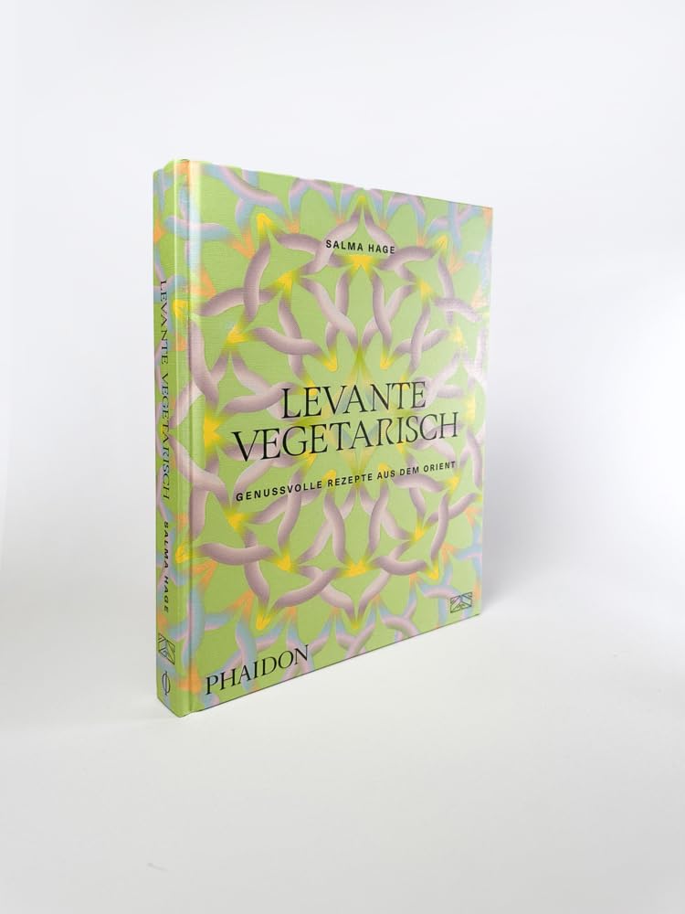 Levante vegetarisch: Über 140 genussvolle Rezepte: authentische pflanzenbasierte Gerichte aus dem Orient von Falafel über Hummus bis Taboulé