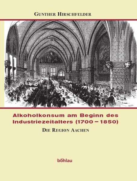 Alkoholkonsum am Beginn des Industriezeitalters (1700-1850): Vergleichende Studien zum gesellschaftlichen und kulturellen Wandel