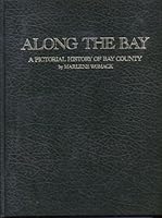 Along the Bay: A Pictorial History of Bay County 188037305X Book Cover