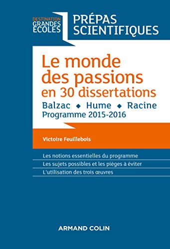 Télécharger Le monde des passions en 30 dissertations - Prépas scientifiques : Balzac - Hume - Racine - Program Gratuit