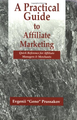 A Practical Guide to Affiliate Marketing: Quick Reference for Affiliate Managers & Merchants