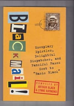 Paperback Blackmail!: Exemplary epistles, delightful dispatches, and fanciful faxes sent to "Basic Black" Book
