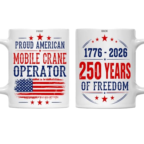 MONIZILUCKY Patriotic Mobile Crane Operator Mug 11oz - 1776 2026 250 Years Freedom USA Ceramic Coffee Cup, Heritage Gift for Family Friends Coworkers