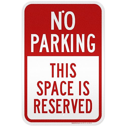 No Parking This Space Is Reserved Sign, 12x18 Inches, 3M EGP Reflective, Rust Free .063 Aluminum, Fade Resistant, Made in USA by My Sign Center