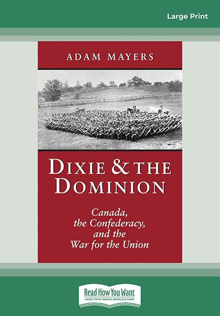 Dixie & the Dominion: Canada, the Confederacy, and the War for the Union