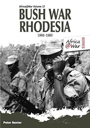 Bush War Rhodesia: 1966-1980 (Africa@War Book 17) (English Edition