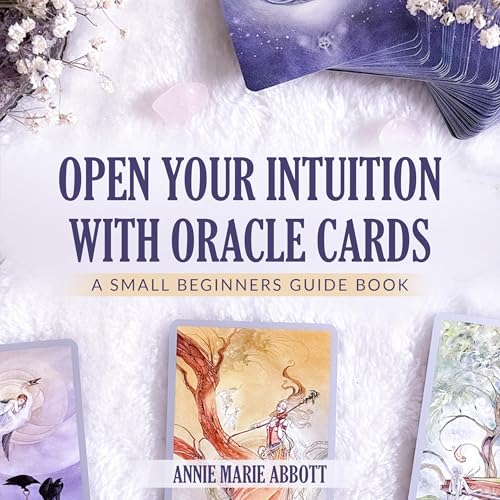 Annie Marie Abbott's Open Your Intuition with Oracle Cards: A Small Beginner's Guide Book episode artwork