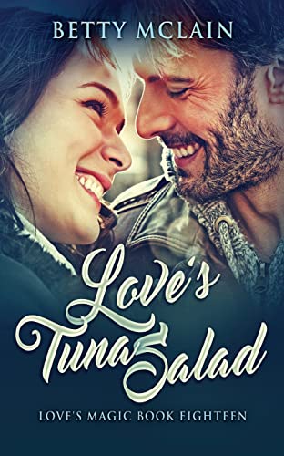 Love's Tuna Salad: A Sweet & Wholesome Contemporary Romance (Love's Magic)