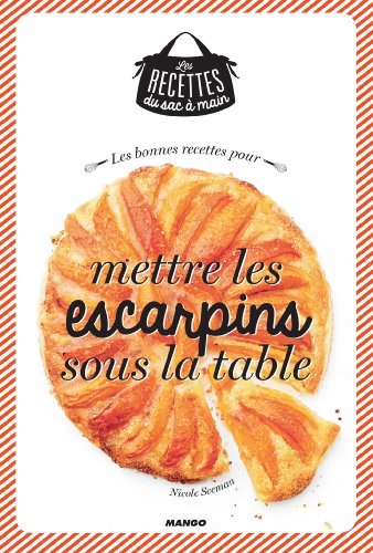 Amazon Com Les Bonnes Recettes Pour Mettre Les Escarpins Sous La Table Les Recettes Du Sac A Main French Edition Ebook Seeman Nicole Mechali Julie Kindle Store