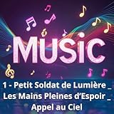  Petit soldat de lumière _ Les mains pleines d\'espoir _ appel au ciel