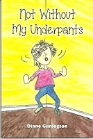 Not Without My Underpants 0615886175 Book Cover