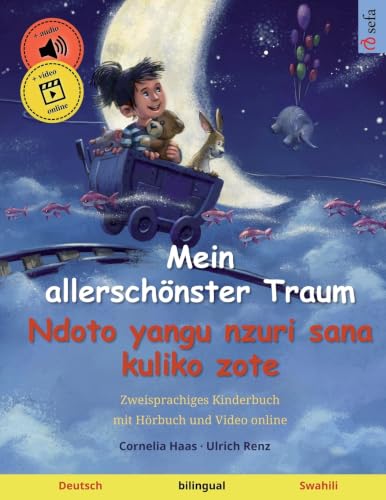 Mein allerschönster Traum – Ndoto yangu nzuri sana kuliko zote (Deutsch – Swahili): Zweisprachiges Kinderbuch (Sefas bilinguale Bilderbücher – Deutsch / Swahili) (German Edition)