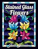 Stained Glass Flowers: An Adult Coloring Book with 50 Beautiful Flower Designs for Relaxation and Stress Relief (Stained Glass Coloring Books for Adults)