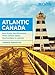 Moon Atlantic Canada: Nova Scotia, New Brunswick, Prince Edward Island, Newfoundland & Labrador (Travel Guide)