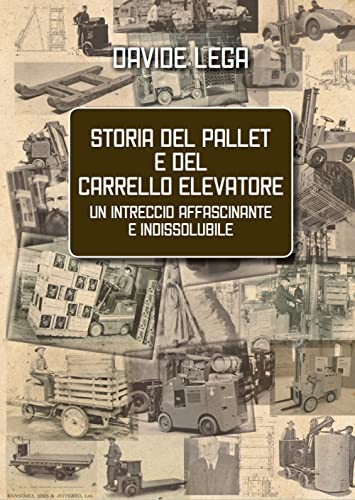  Storia del Pallet e del Carrello elevatore: Un intreccio affascinante ed indissolubile