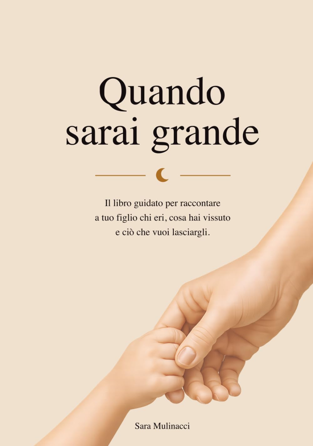 Quando sarai grande: Il libro guidato per raccontare a tuo figlio chi eri, cosa hai vissuto e ciò che vuoi lasciargli.
