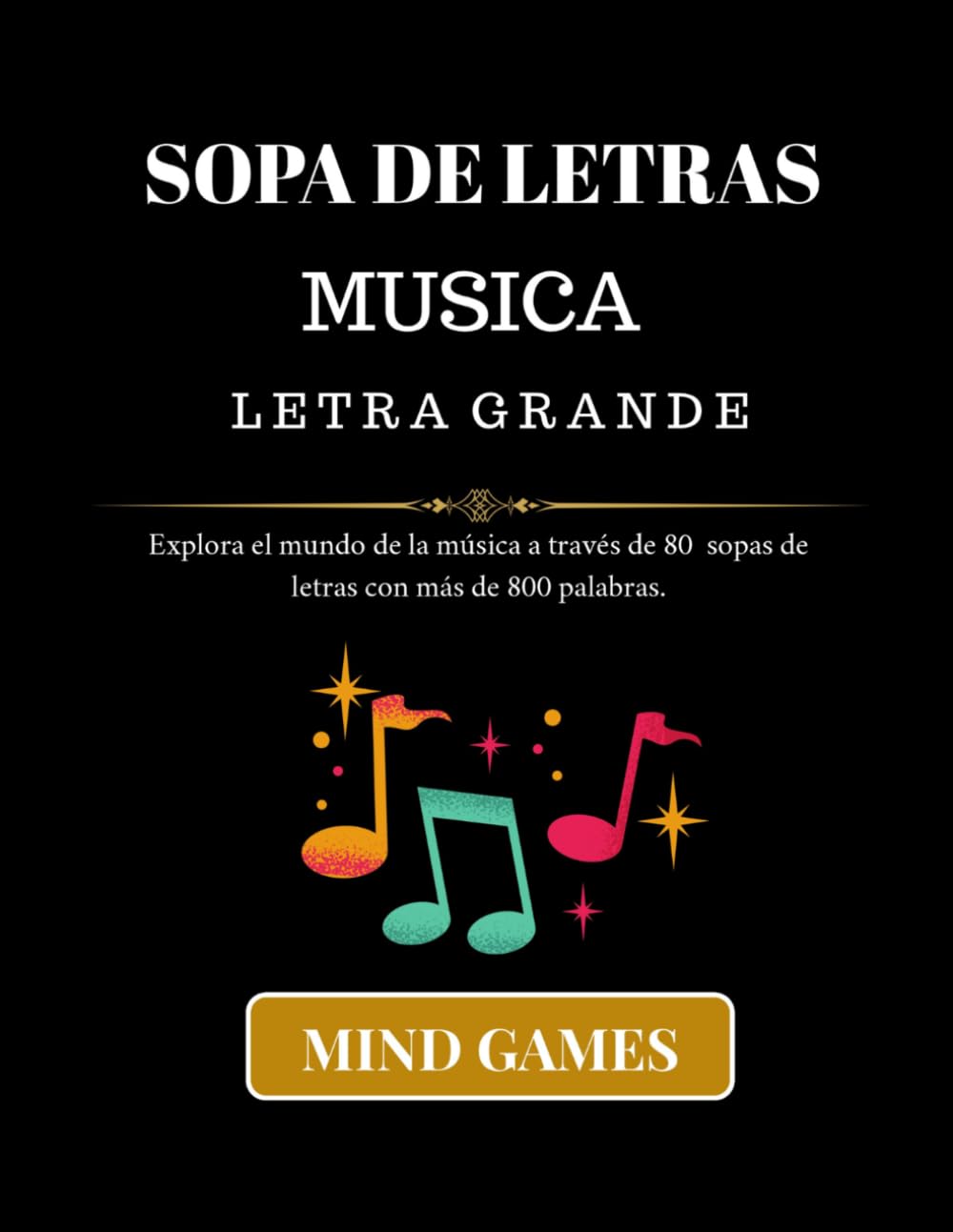 Sopa de Letras Musica Letra Grande: 800 Palabras Ocultas | Diversion, Cultura y Entretenimiento para Todas las Edades (MIND GAMES: CULTURA Y CONOCIMIENTO EN CADA LETRA)
