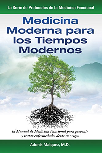 Medicina Moderna para los Tiempos Modernos: El Manual de Medicina Funcional para Prevenir y Tratar E Medicina Moderna para los Tiempos Modernos: El Manual de Medicina Funcional para Prevenir y Tratar E