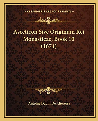 Asceticon Sive Originum Rei Monasticae, Book 10 (1674) (Latin Edition)
