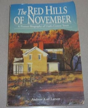 The red hills of November : a pioneer biography of Utah's cotton town.