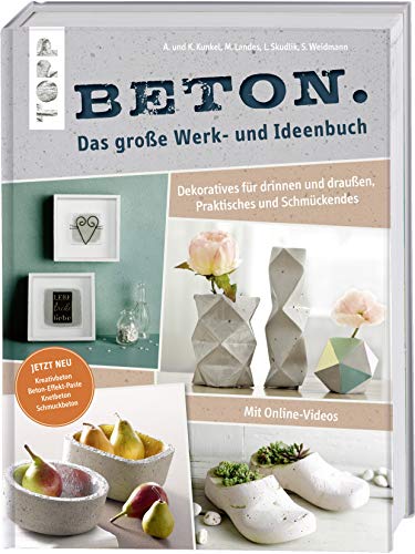 Beton. Das große Werk- und Ideenbuch. Dekoratives für drinnen und...