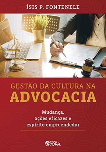 Gestão da cultura na advocacia: Mudança, ações eficazes e espírito empreendedor