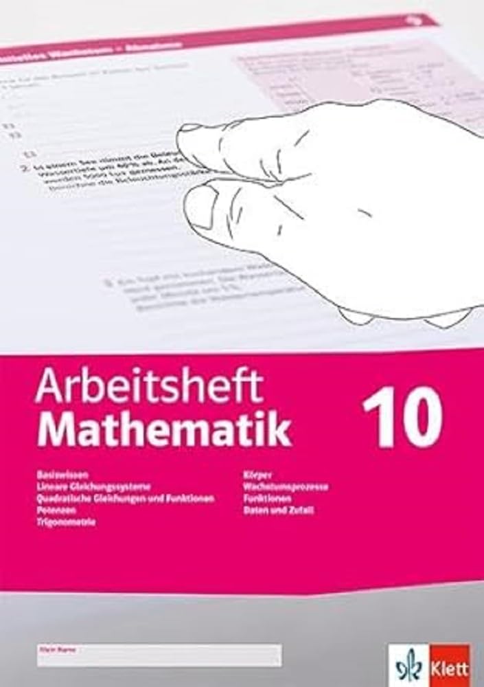 Arbeitsheft Mathematik 10. LGS, quadratische Gleichungen, Potenzen, Trigonometrie, Körper, Wachstumsprozesse, Funktionen, Daten, Zufall, Wahrscheinlichkeit: Arbeitsheft mit Lösungsheft Klasse 10
