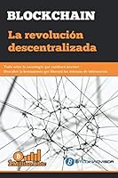 BLOCKCHAIN: la Revoluci?n Descentralizada 1686132719 Book Cover