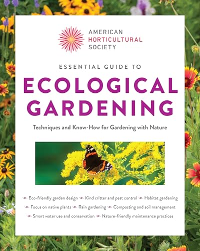 Essential Guide to Ecological Gardening: Techniques and Know-How for Gardening with Nature (American Horticultural Society)