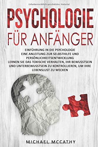 Psychologie für Anfänger: Einführung in die Psychologie - Persönlichkeitsentwicklung, toxisches Psychologie für Anfänger: Einführung in die Psychologie - Persönlichkeitsentwicklung, toxisches