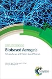  Biobased Aerogels: Polysaccharide and Protein-based Materials (Green Chemistry Book 58) (English Edition)
