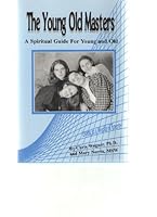 The Young Old Masters: A Spiritual Guide for Young and Old (Living in a World of Energy) 1891876961 Book Cover