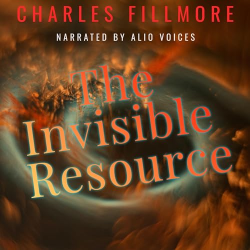 The Invisible Resource by Charles Fillmore episode artwork