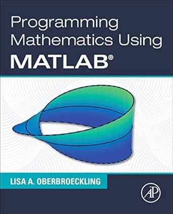 Buy PROGRAMMING MATHEMATICS USING MATLAB, 1ST EDITION Book Online at ...