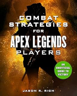 Combat Strategies for Apex Legends Players: An Unofficial Guide to Victory