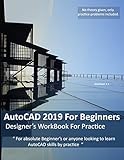 autocad 2019 for beginners : designers workbook for practice