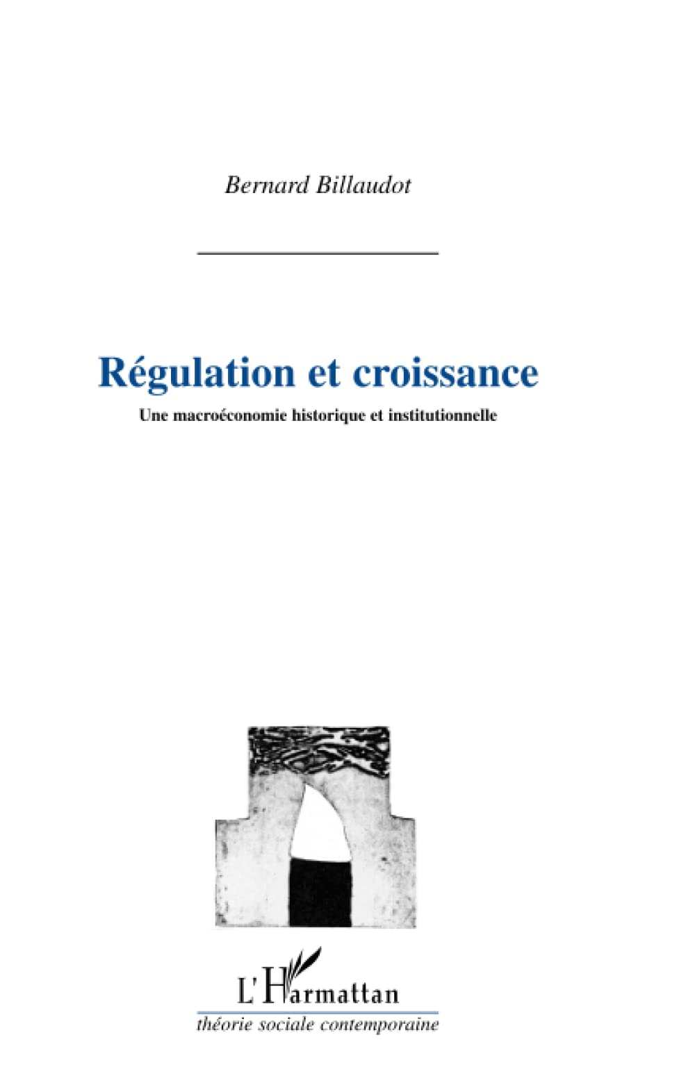 REGULATION ET CROISSANCE: Une macroéconomie historique et institutionnelle (French Edition)