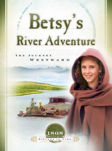 Buy Betsy's River Adventure: The Journey Westward (Sisters in Time) — BookShops.in
